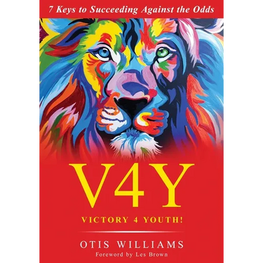 Victory 4 Youth!: 7 Keys to Succeeding Against the Odds