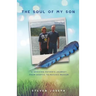The Soul of My Son: A Grieving Father's Journey from Skeptic to Psychic Medium