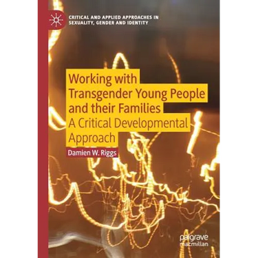 Working with Transgender Young People and Their Families: A Critical Developmental Approach