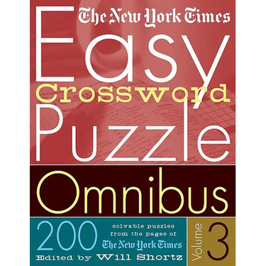 The New York Times Easy Crossword Puzzle Omnibus Volume 3: 200 Solvable Puzzles from the Pages of the New York Times