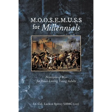 M.O.O.S.E.M.U.S.S For Millennials: Principles of War for Peace-Loving Young Adults