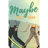 Maybe This Time