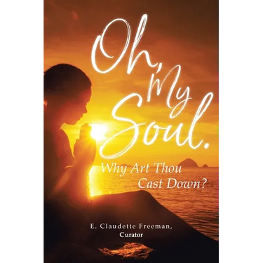 Oh, My Soul. Why Art Thou Cast Down?