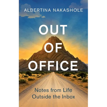 Out of Office: Notes from Life Outside the Inbox