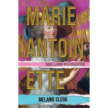 Marie Antoinette: Teen Queen to Guillotine