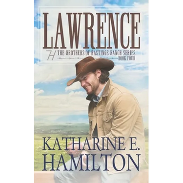 Lawrence: The Brothers of Hastings Ranch Series Book Four