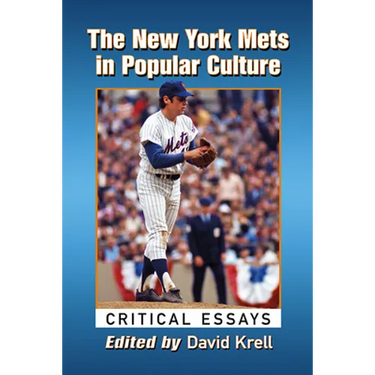 The New York Mets in Popular Culture: Critical Essays