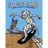 See Spot Shred