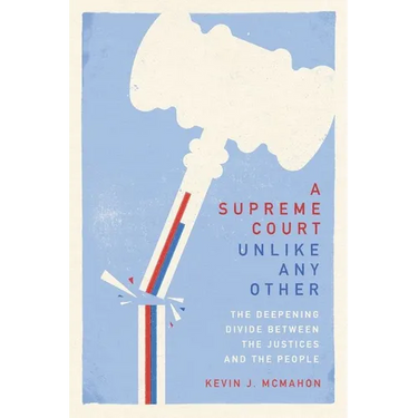 A Supreme Court Unlike Any Other: The Deepening Divide Between the Justices and the People