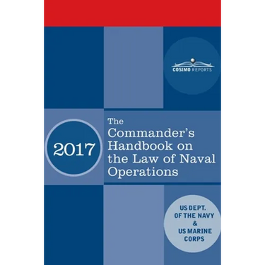 The Commander's Handbook on the Law of Naval Operations: Manual NWP 1-14M/MCTP 11-10B/COMDTPUB P5800.7A