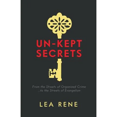 Un-Kept Secrets: From the Streets of Organized Crime... to the Streets of Evangelism