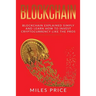 Blockchain: Blockchain Simply Explained And Learn How To Invest Cryptocurrency Like The Pros