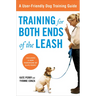 Training for Both Ends of the Leash: A Guide to Cooperation Training for You and Your Dog
