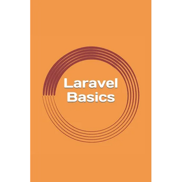 Laravel Basics: Creating Web Apps. It's Simple.