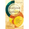 Scattered and Gathered: A Global Compendium of Diaspora Missiology