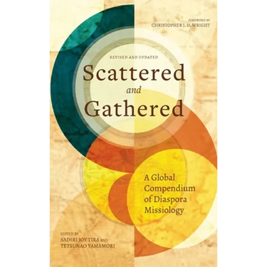 Scattered and Gathered: A Global Compendium of Diaspora Missiology