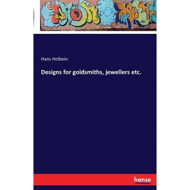 Designs for goldsmiths, jewellers etc.