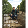 The New California Wine: A Guide to the Producers and Wines Behind a Revolution in Taste