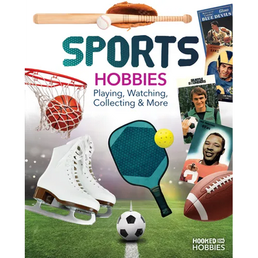 Sports Hobbies: Playing, Watching, Collecting & More: Playing, Watching, Collecting & More