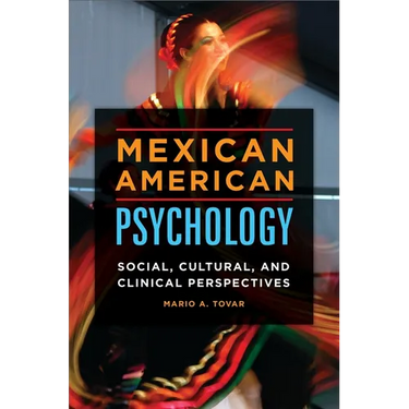 Mexican American Psychology: Social, Cultural, and Clinical Perspectives