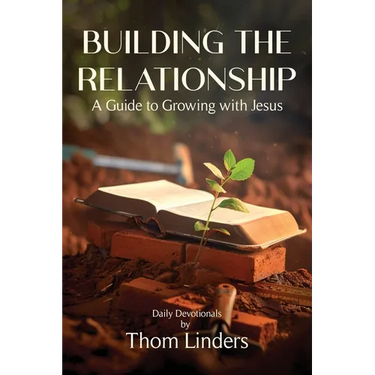 Building The Relationship: A Guide to Growing with Jesus