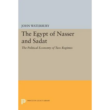 The Egypt of Nasser and Sadat: The Political Economy of Two Regimes