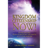 Kingdom Citizenship Now!