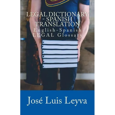 Legal Dictionary - Spanish Translation: English-Spanish LEGAL Glossary