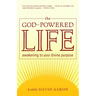 The God-Powered Life: Awakening to Your Divine Purpose