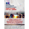 Adobe Photoshop Element 2024 User Guide for All Users: A Complete Step-By-Step Illustrated Guide to Mastering Adobe Photoshop Element 2024 with Update