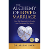 The Alchemy of Love & Marriage: How We Repaired the Cracks and Cemented Our Bond
