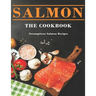 Salmon Cookbook: Scrumptious Salmon Recipes
