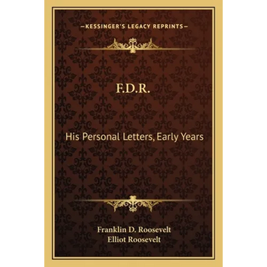 F.D.R.: His Personal Letters, Early Years