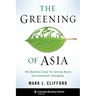 The Greening of Asia: The Business Case for Solving Asia's Environmental Emergency