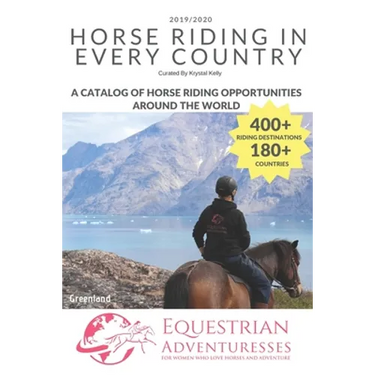 Horse Riding in Every Country: A Travel Guide to Horse Riding Vacations & Holiday Destinations Around the World on Horseback (Horse Guide Book)