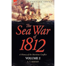 The Sea War of 1812: a History of the Maritime Conflict--Volume 2