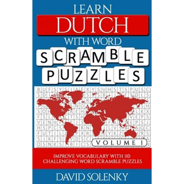 Learn Dutch with Word Scramble Puzzles Volume 1: Learn Dutch Language Vocabulary with 110 Challenging Bilingual Word Scramble Puzzles