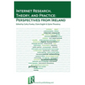 Internet Research, Theory, and Practice: Perspectives from Ireland