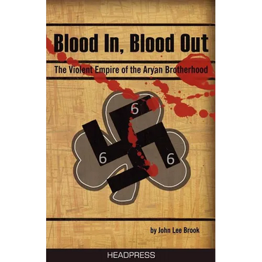 Blood In, Blood Out: The Violent Empire of the Aryan Brotherhood