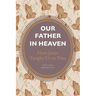 Our Father in Heaven: How Jesus Taught Us to Pray
