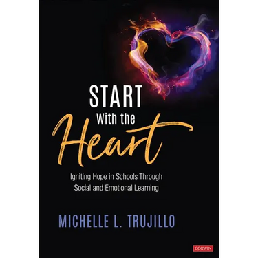Start with the Heart: Igniting Hope in Schools Through Social and Emotional Learning