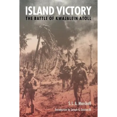 Island Victory: The Battle of Kwajalein Atoll