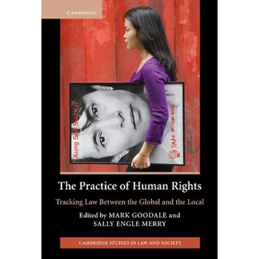 The Practice of Human Rights: Tracking Law Between the Global and the Local