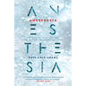 Anesthesia: The Gift of Oblivion and the Mystery of Consciousness