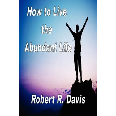 How to Live the Abundant Life