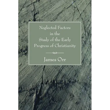 Neglected Factors in the Study of the Early Progress of Christianity