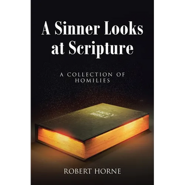 A Sinner Looks at Scripture: A Collection of Homilies