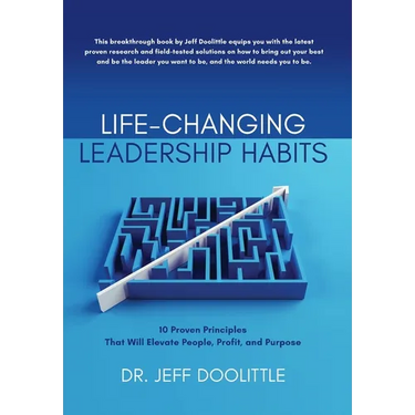 Life-Changing Leadership Habits: 10 Proven Principles That Will Elevate People, Profit, and Purpose