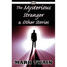 The Mysterious Stranger & Other Stories