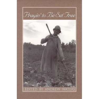 Prayin' to Be Set Free: Personal Accounts of Slavery in Mississippi